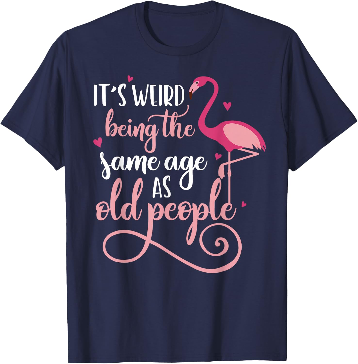 It's Weird Being The Same Age As Old People Women Funny T-Shirt - T-Shirt | Navy