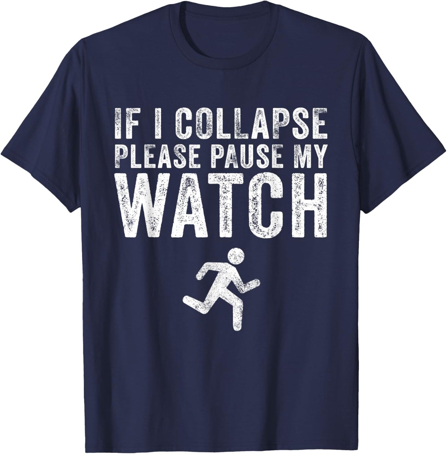 If I Collapse Please Pause My Watch Funny Running Marathon T-Shirt - T-Shirt | Navy