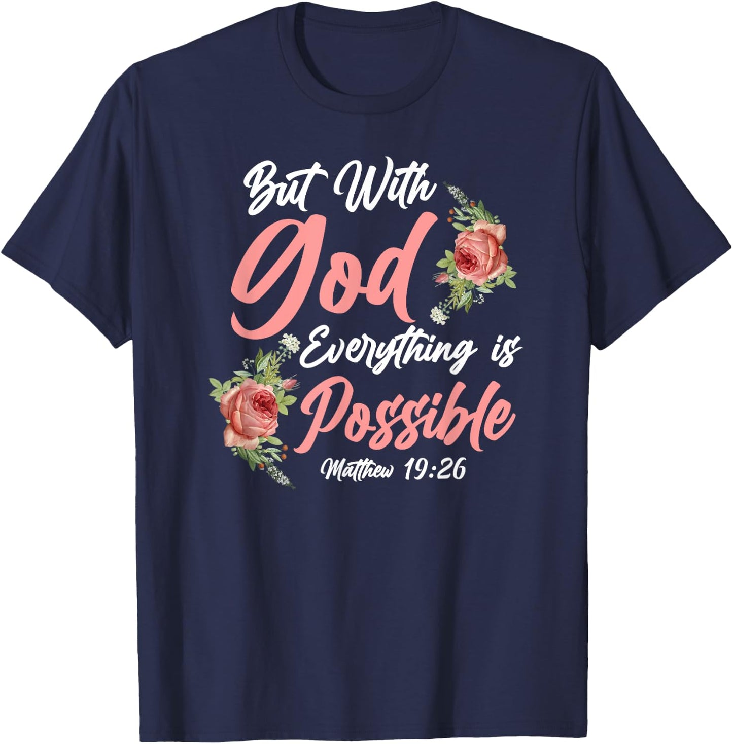 Christian Bible Verse Quote Rose Flower Matthew 19:26 T-Shirt - T-Shirt | Navy
