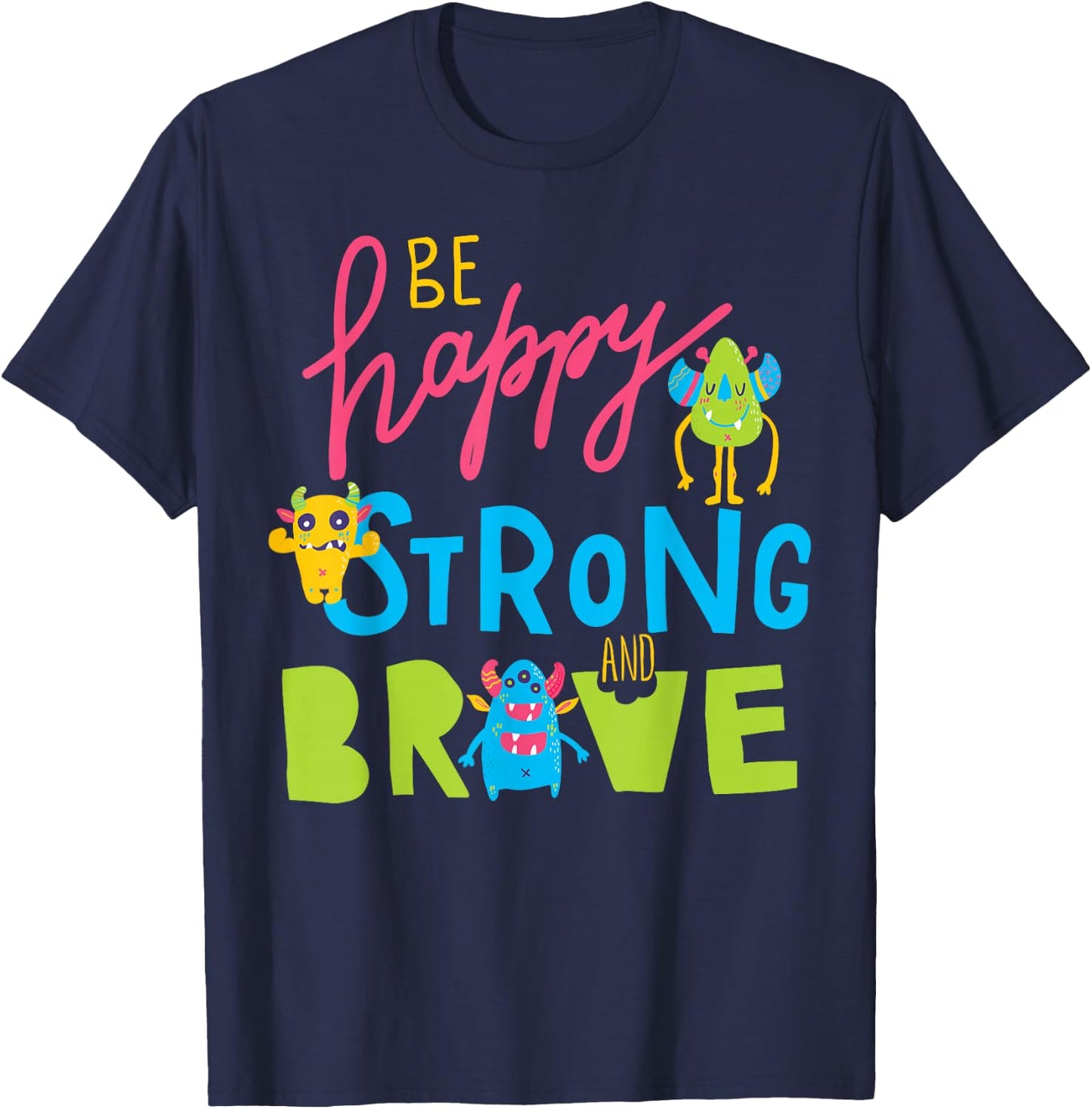 Happy Strong and Brave Monsters, Kids Positive Message T-Shirt - T-Shirt | Navy