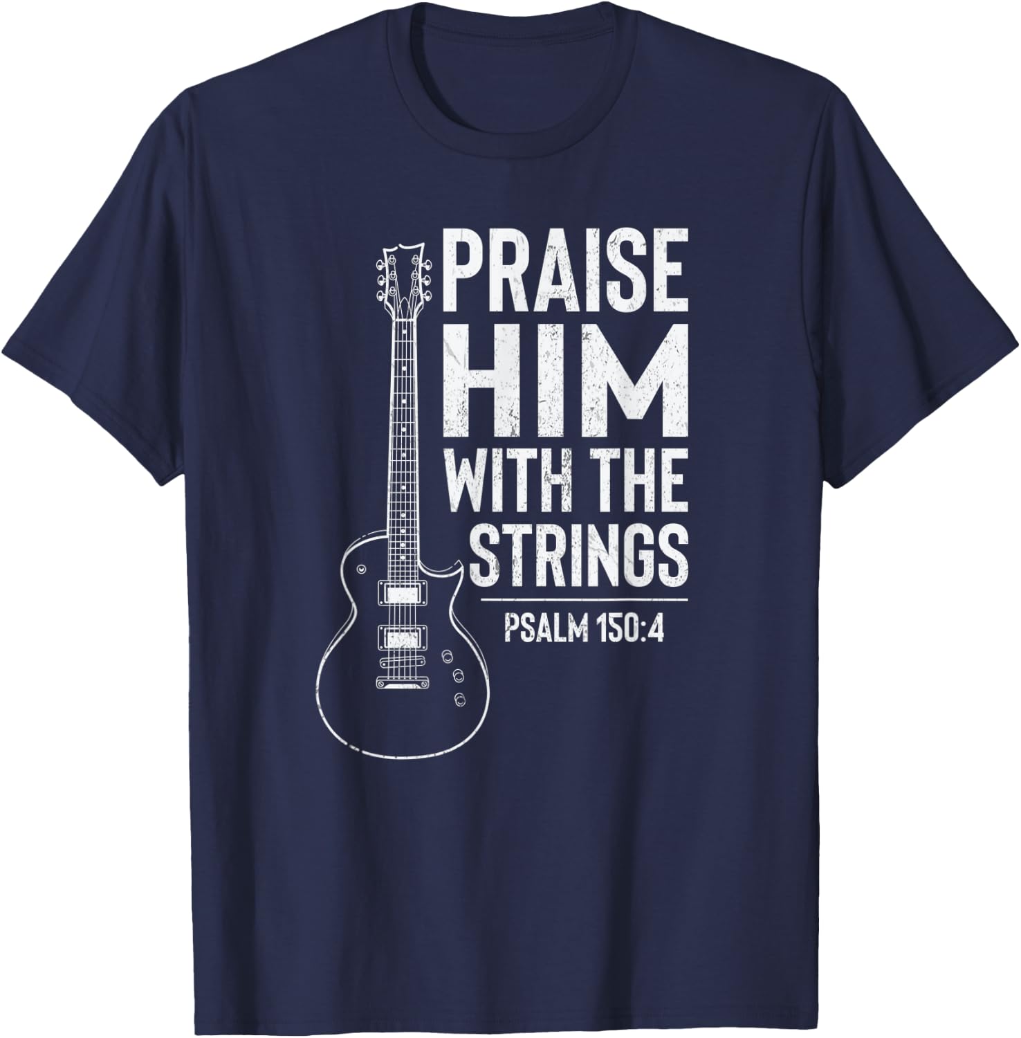 Praise Him With Strings Cool Worship Bible Faith Quote T-Shirt - T-Shirt | Navy