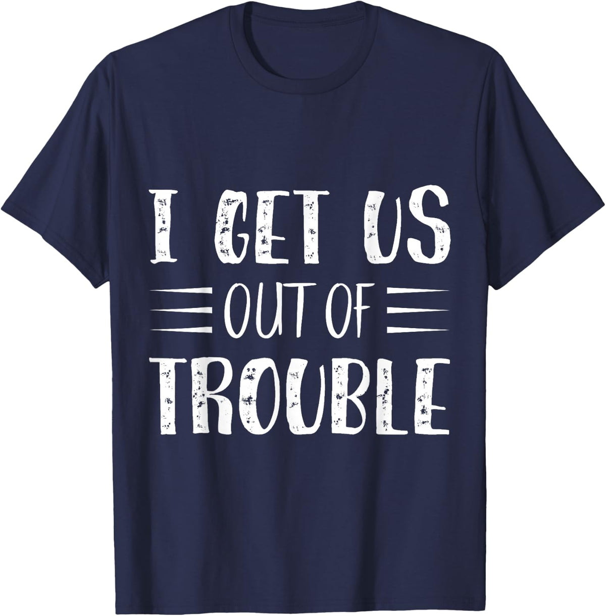 Best Friend Troublemaker I Get Us Out Of Trouble T-Shirt - T-Shirt | Navy