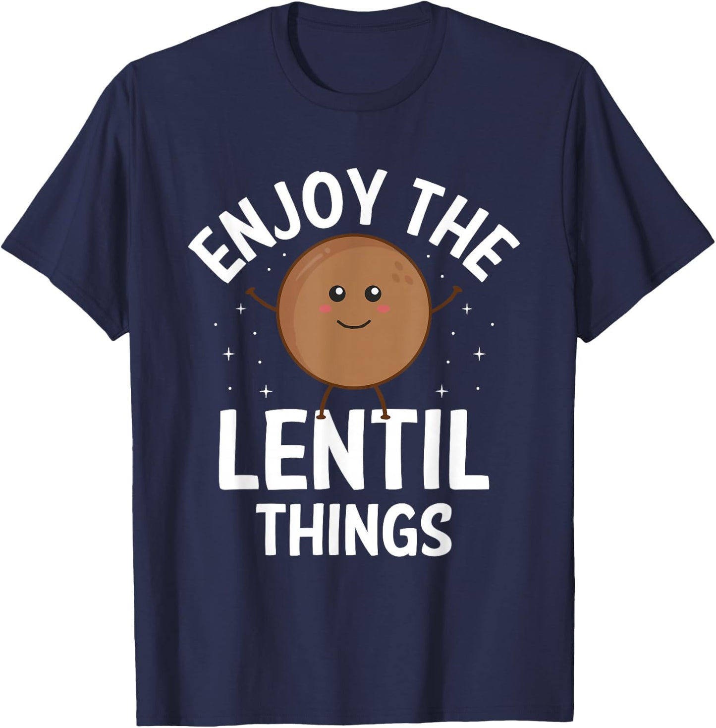 Enjoy The Lentil Things Vegan Vegetarian Veganism Veggies T-Shirt - T-Shirt | Navy