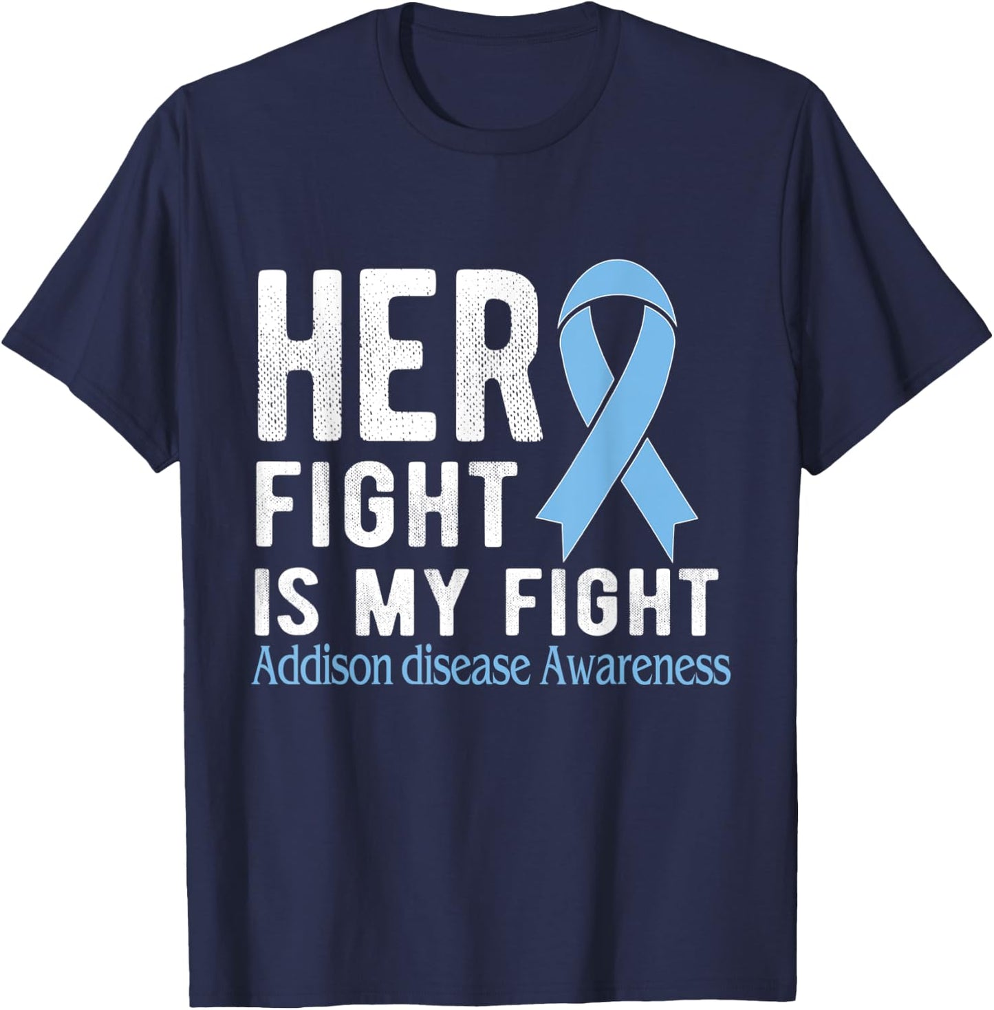 Her fight is my fight Addison Disease T-Shirt - T-Shirt | Navy