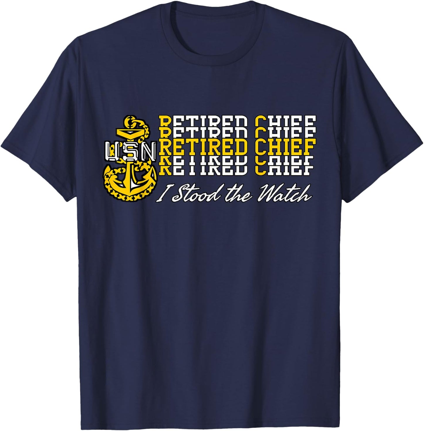 Navy Chief Retired - I Stood The Watch T-Shirt - T-Shirt | Navy