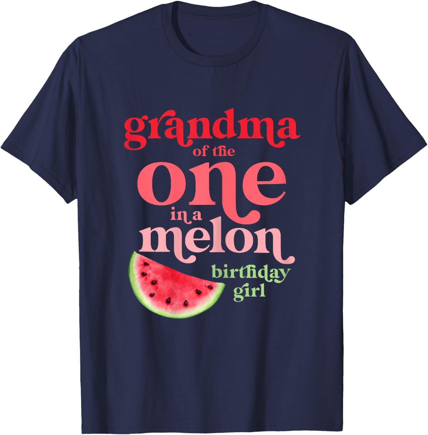 Grandma of The One in A Melon Birthday Girl Watermelon First T-Shirt - T-Shirt | Navy