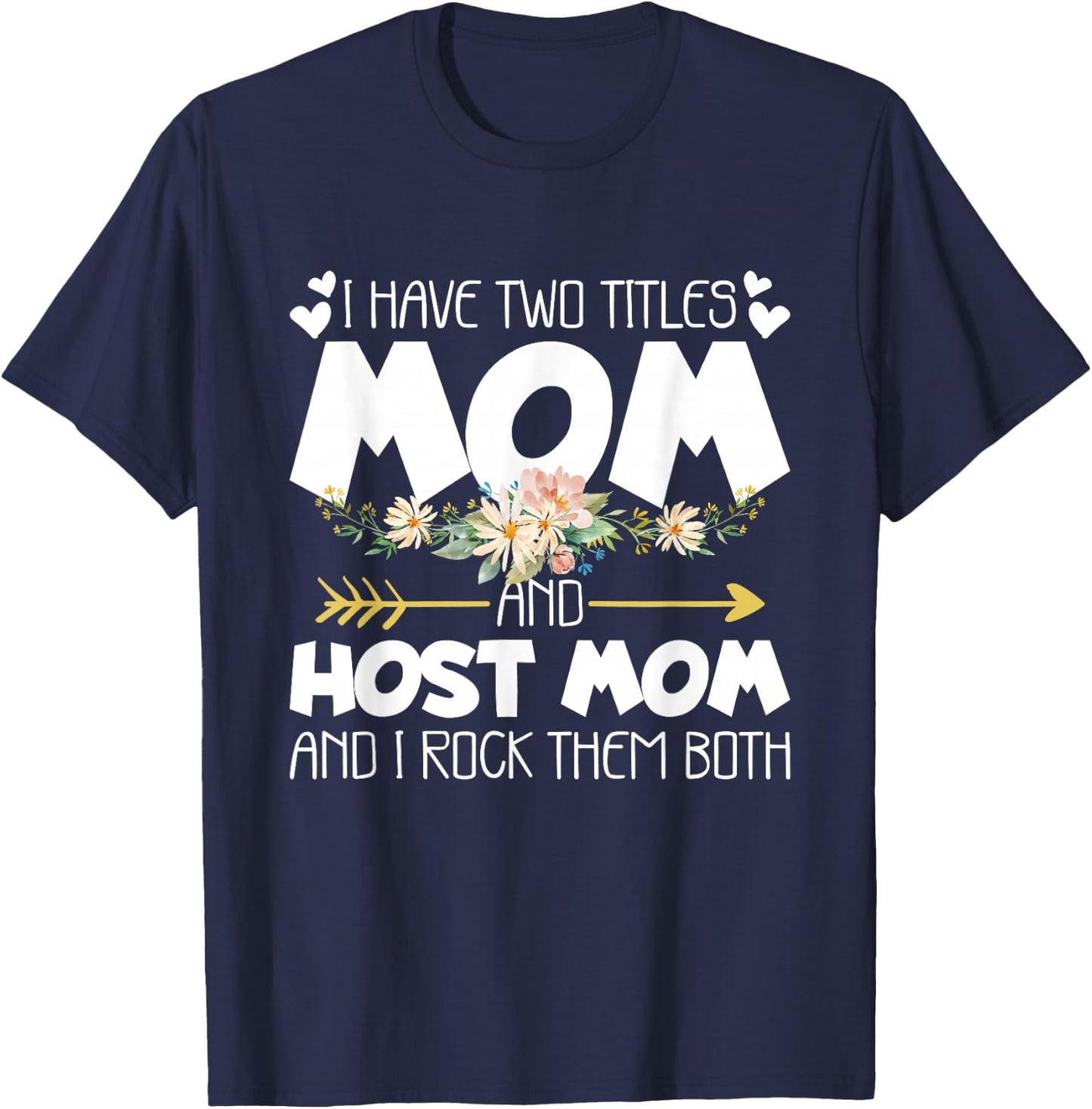 I Have Two Titles Mom And Host Mom And I Rock Them Both T-Shirt - T-Shirt | Navy