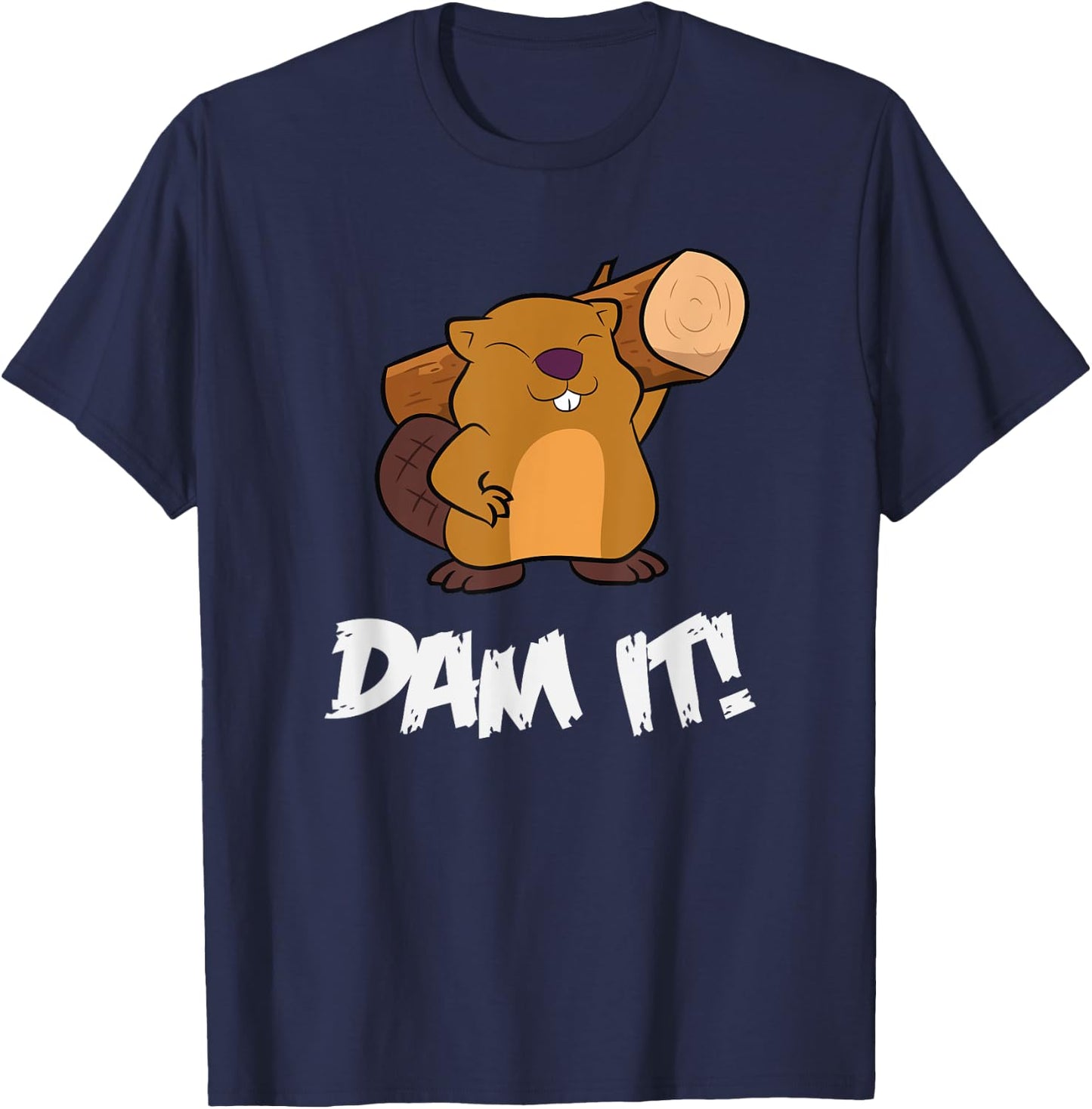 Funny Beaver Dam It rodent beaver dam T-Shirt - T-Shirt | Navy