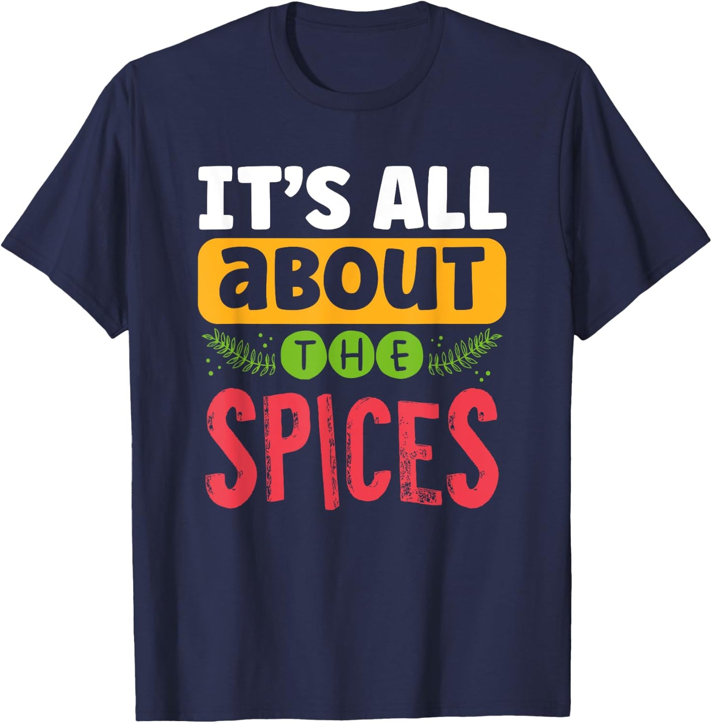 It’s All About the Spices Chef Culinary Student Cook Season T-Shirt - T-Shirt | Navy