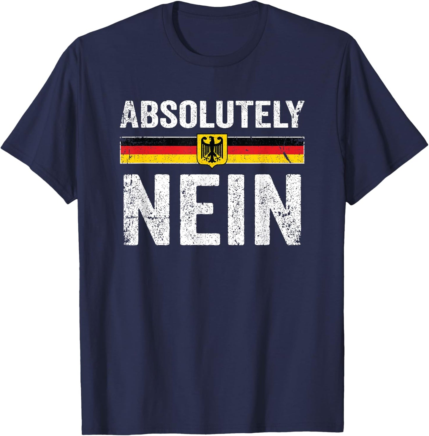 Absolutely Nein Shirt Men Women Oktoberfest German Flag T-Shirt - T-Shirt | Navy