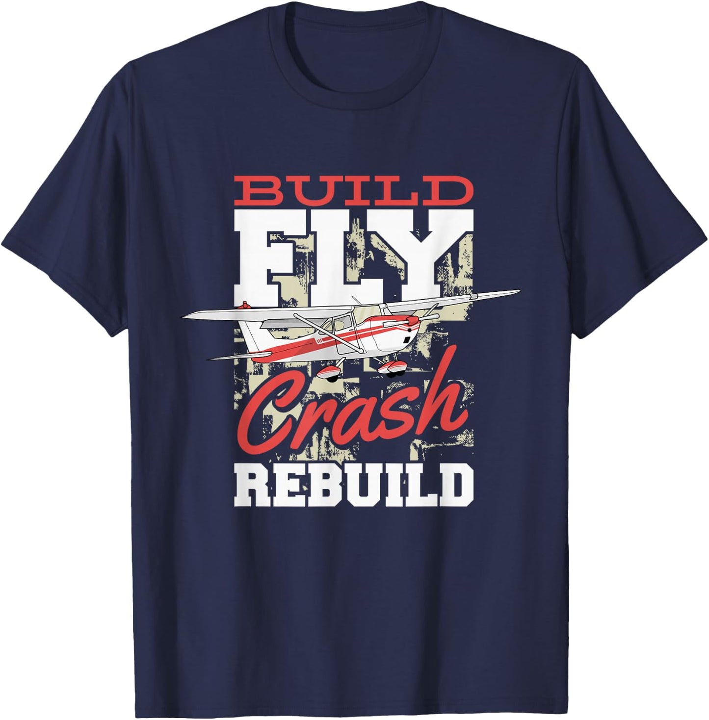 Build Fly Crash Rebuild Rc Pilot, Model Aircraft Pilot T-Shirt - T-Shirt | Navy