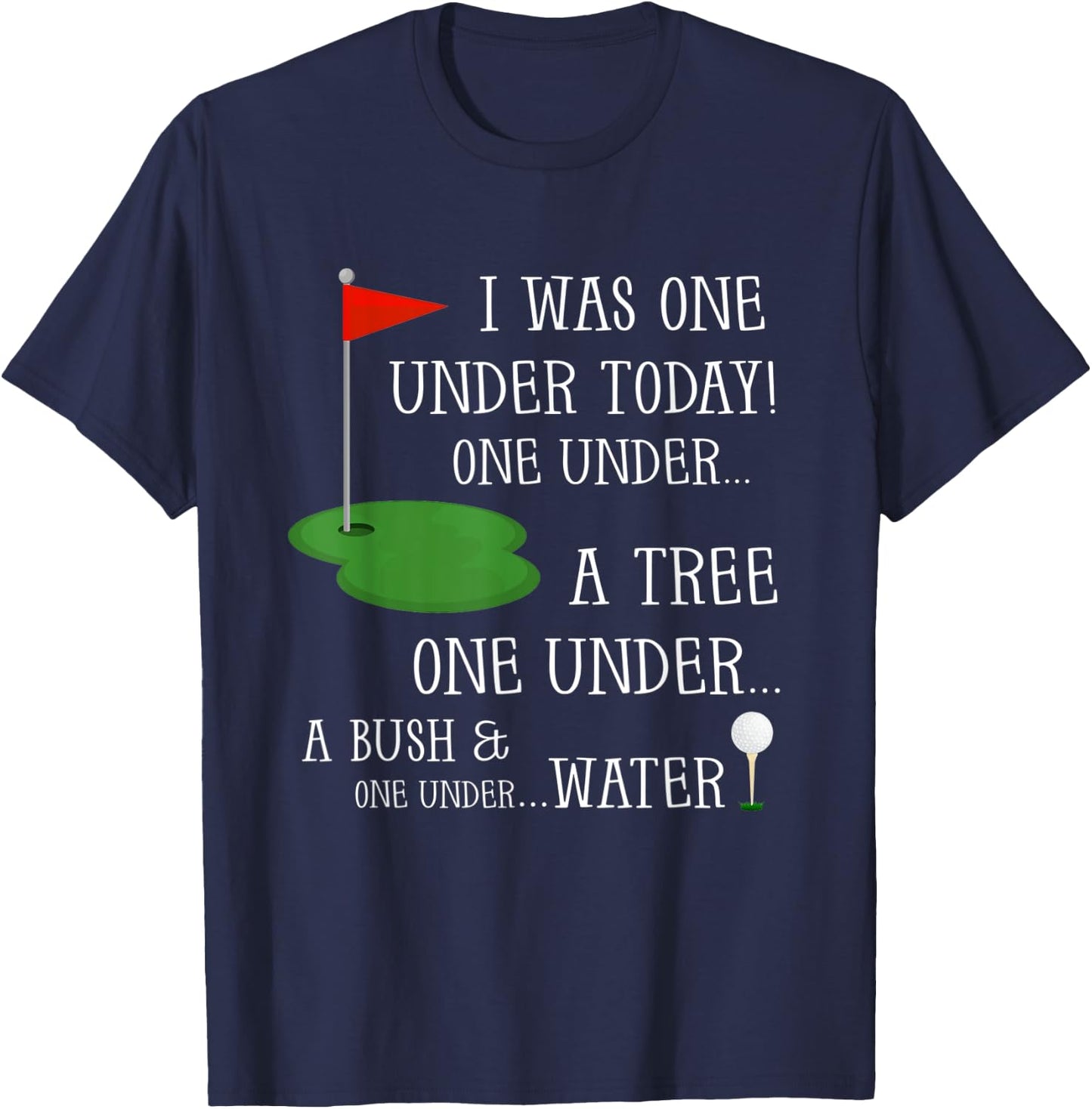 I Was One Under Today Funny Golf Golfer Lovers Game T-Shirt - T-Shirt | Navy