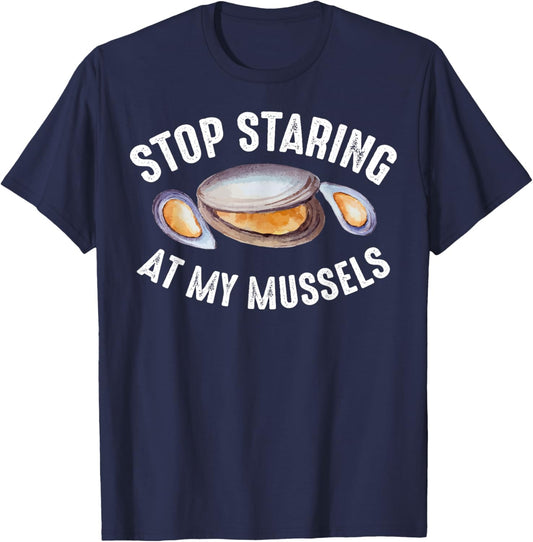 Cool Stop Staring At My Mussels | Funny Gym Muscles Fan Gift T-Shirt - T-Shirt | Navy
