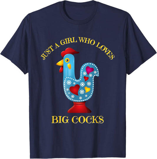 Funny Chicken shirt. JUST A GIRL WHO LOVES BIG COCKS T-Shirt - T-Shirt | Navy