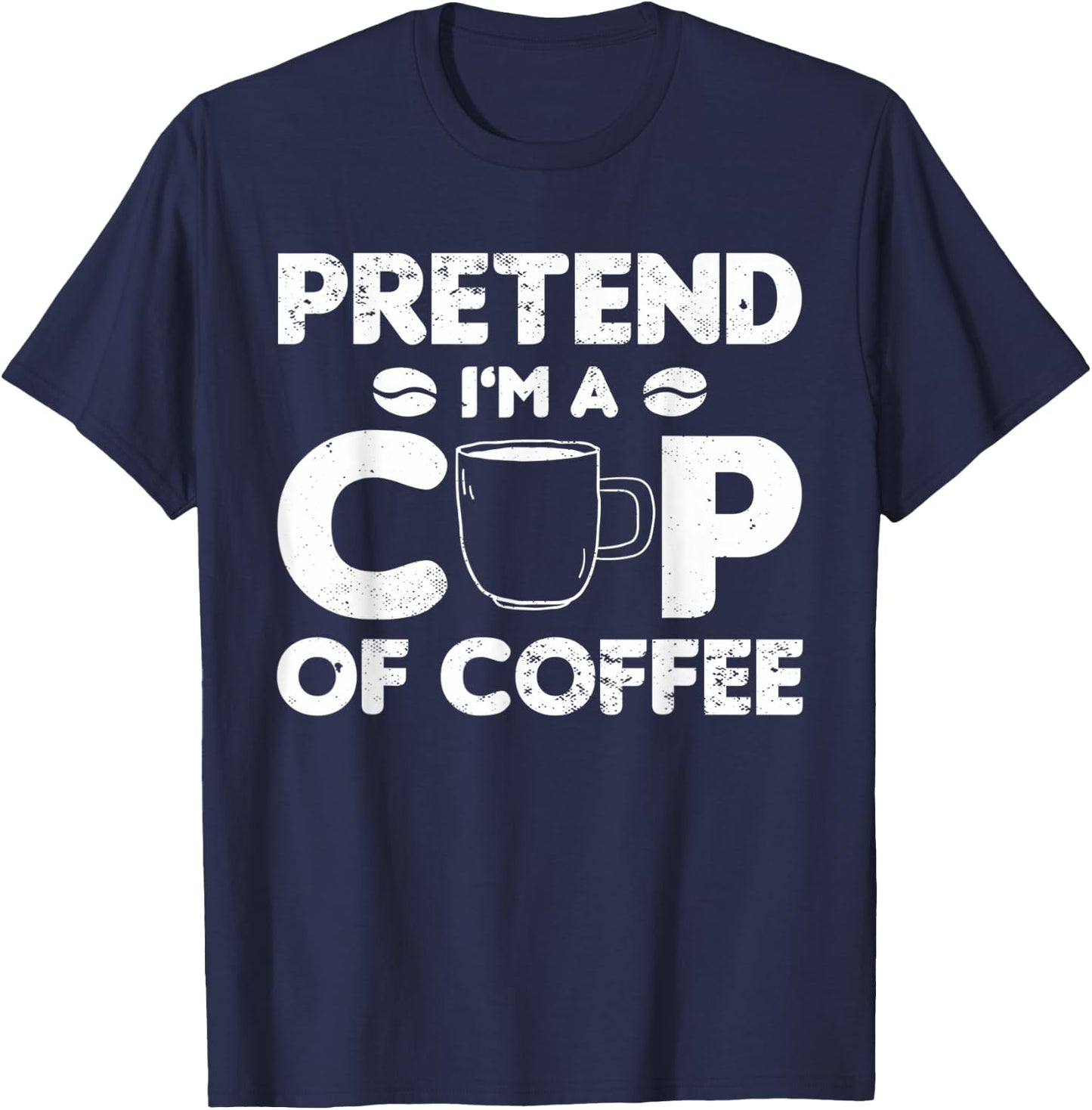 Pretend I'm Cup of Coffee | Costume For Halloween T-Shirt - T-Shirt | Navy