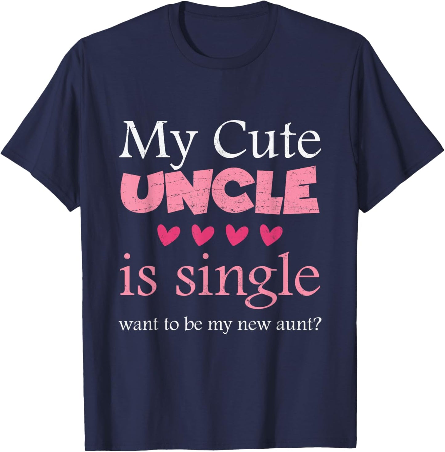 My Cute uncle is single, want to be my new aunt? Funny T-Shirt - T-Shirt | Navy