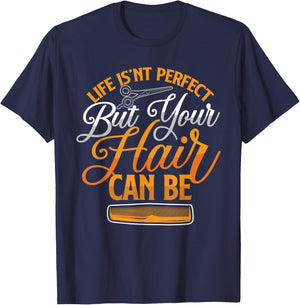 Life Isn't Perfect But Your Hair Can Be Barber Hairdresser T-Shirt - T-Shirt | Navy