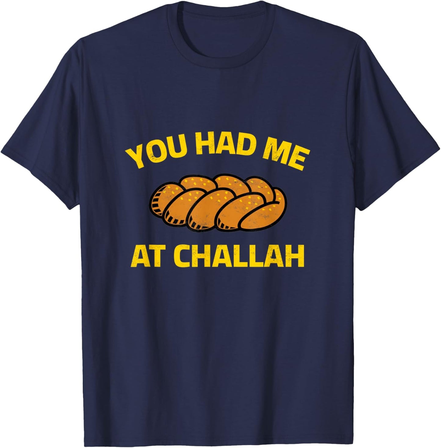 You Had Me At Challah Baking Jewish Shabbat Shalom Hanukkah T-Shirt - T-Shirt | Navy