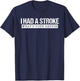 Stroke Survivor Shirt-I Had A Stroke What's Your Excuses T-Shirt - T-Shirt | Navy