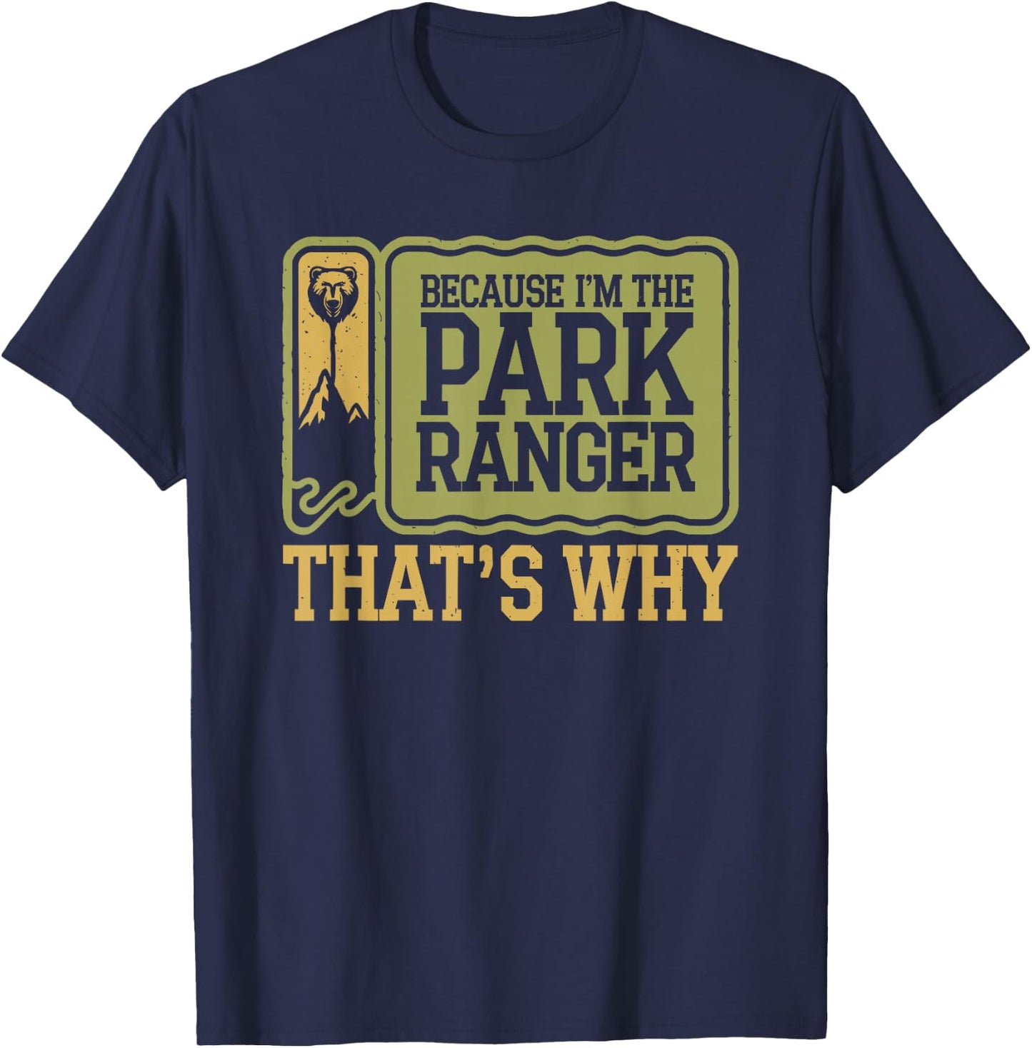 Because I'm The Park Ranger That's Why T-Shirt - T-Shirt | Navy