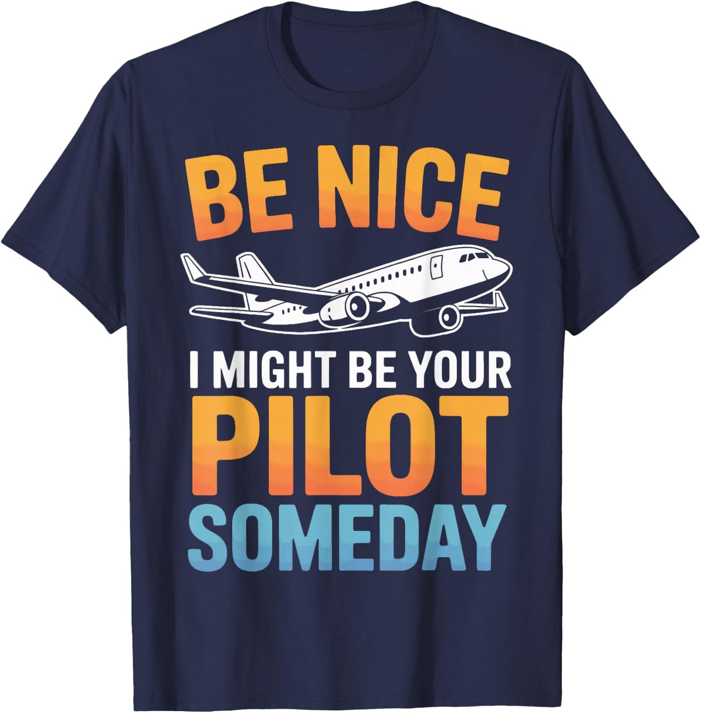 Be Nice I Might Be Your Pilot Flight School T-Shirt - T-Shirt | Navy