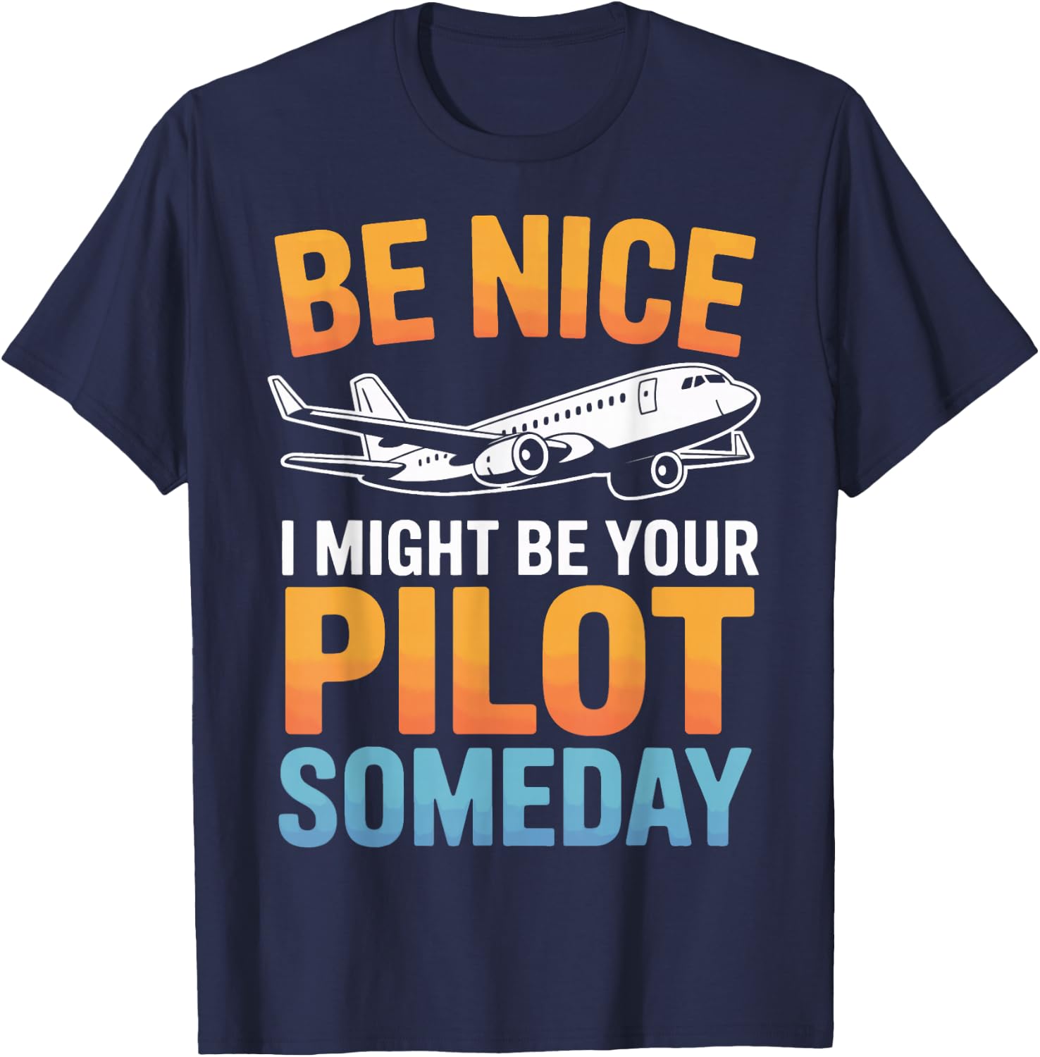 Be Nice I Might Be Your Pilot Flight School T-Shirt - T-Shirt | Navy