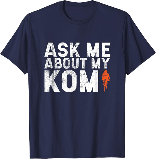 Ask Me About My KOM Men's Road Bike Jersey Mountain Biker T-Shirt - T-Shirt | Navy