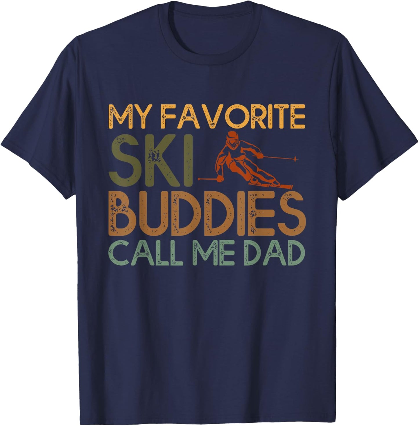 My Favorite Ski buddies call me dad A Cool Ski For Skiers T-Shirt - T-Shirt | Navy