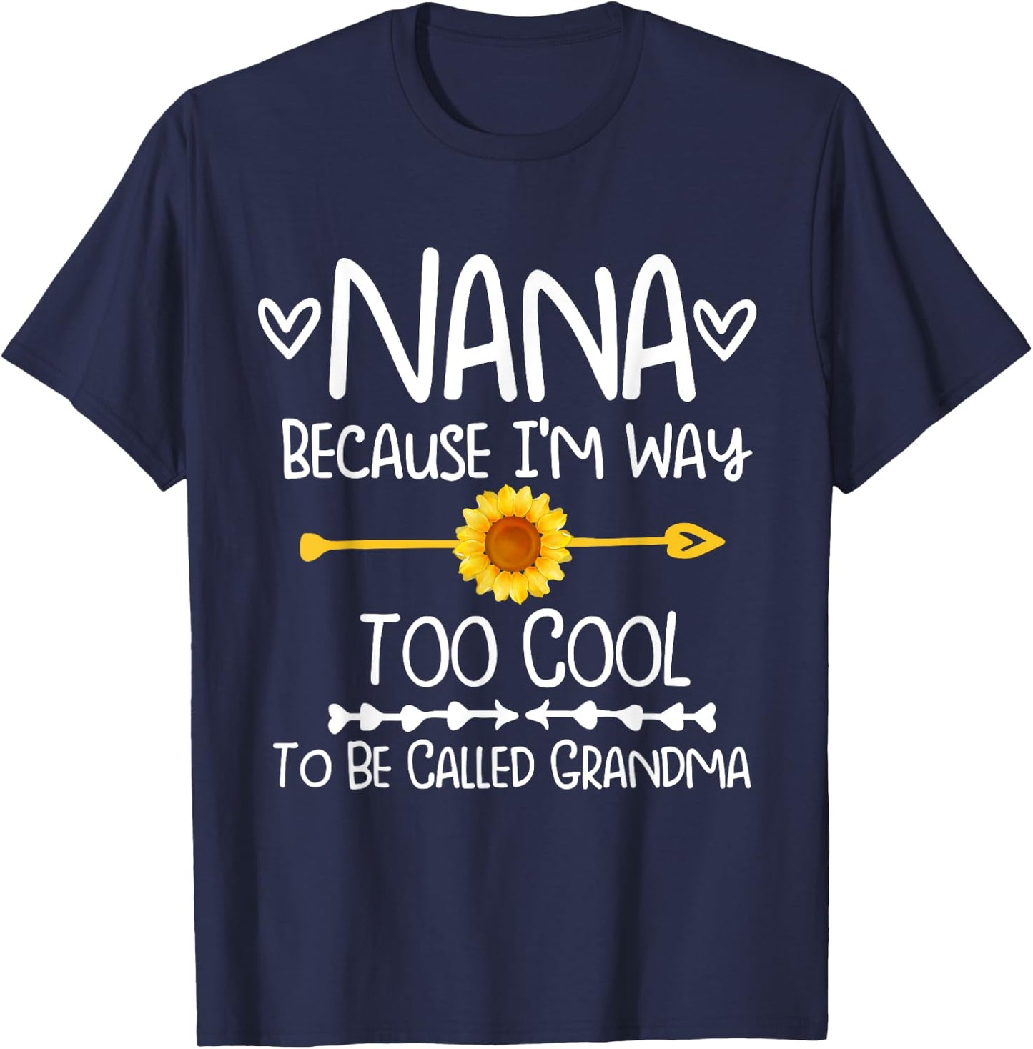 Sunflower Nana because I'm way too cool to be called grandma T-Shirt - T-Shirt | Navy