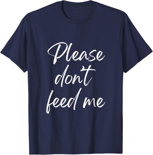 Please don’t feed me T-Shirt - T-Shirt | Navy