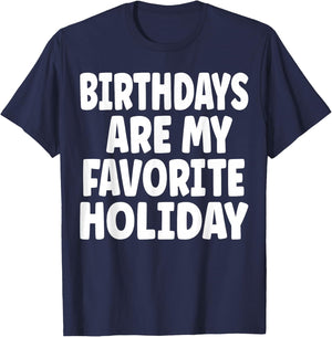 Birthdays are my Favorite Holiday Funny Birthday T-Shirt - T-Shirt | Navy