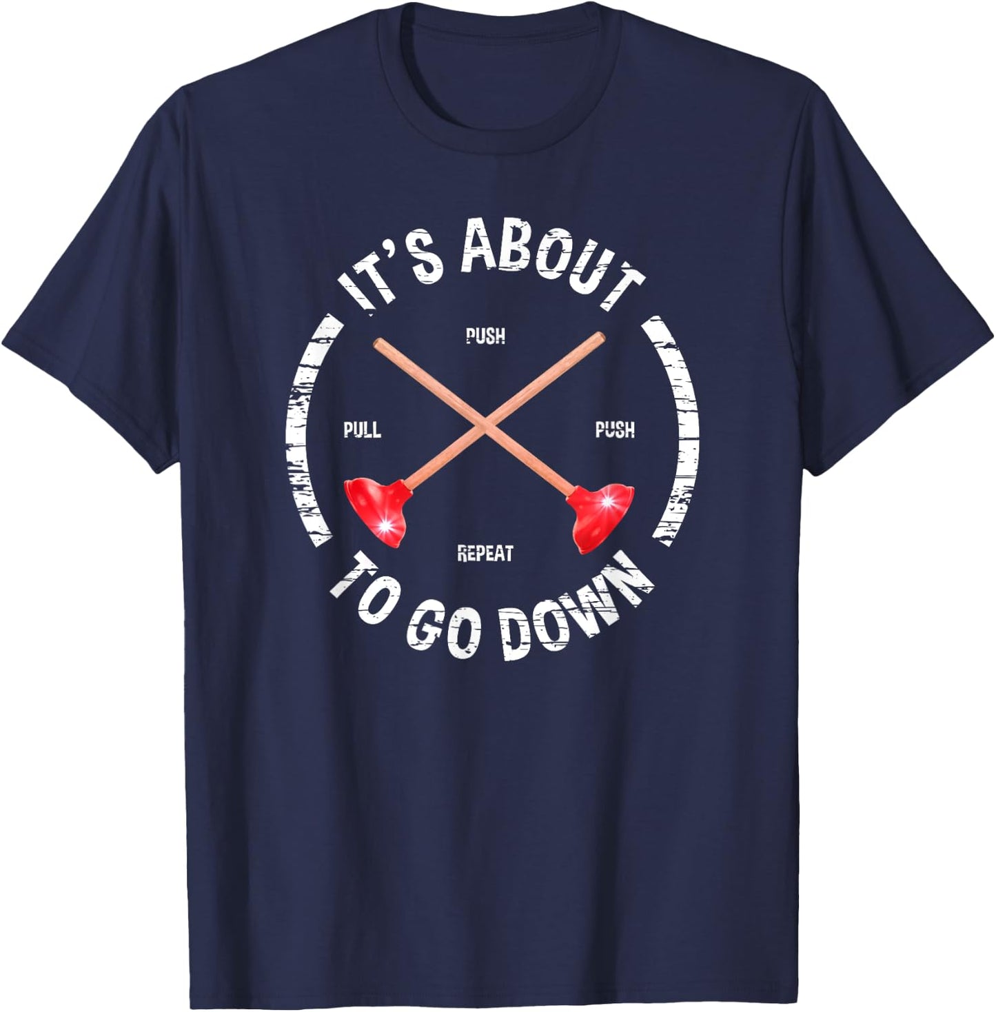 Funny Plumber It's About To Go Down Plunger T-Shirt - T-Shirt | Navy