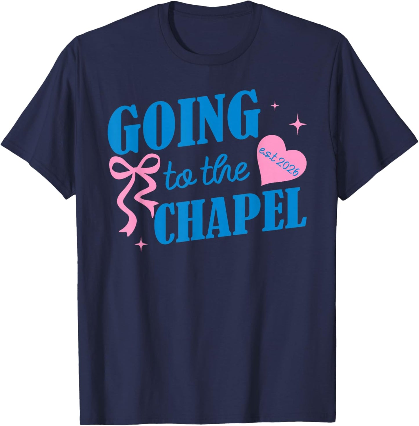 Funny Going to The Chapel We're Gonna Get Married Est 2026 T-Shirt - T-Shirt | Navy