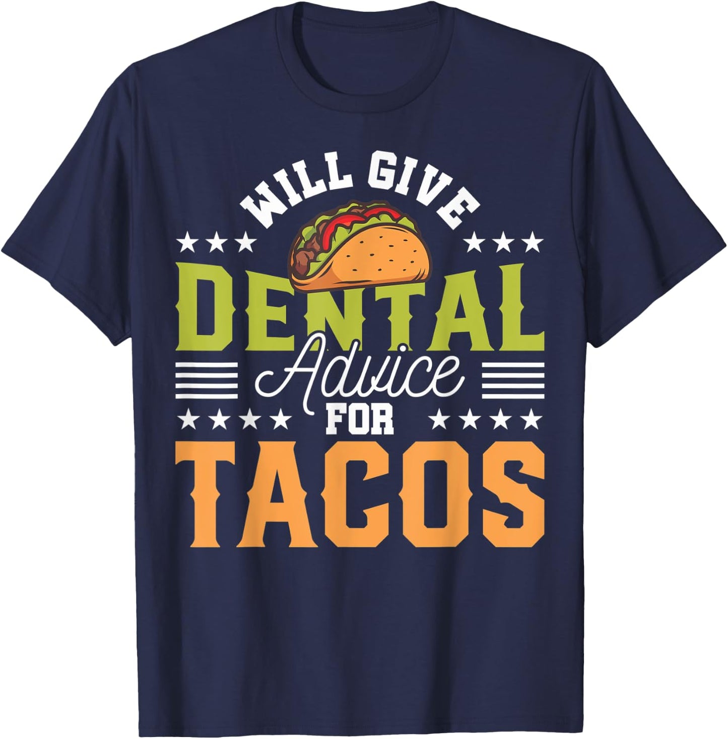 Funny Dentist Will Give Dental Advice For Tacos Funny Dental T-Shirt - T-Shirt | Navy