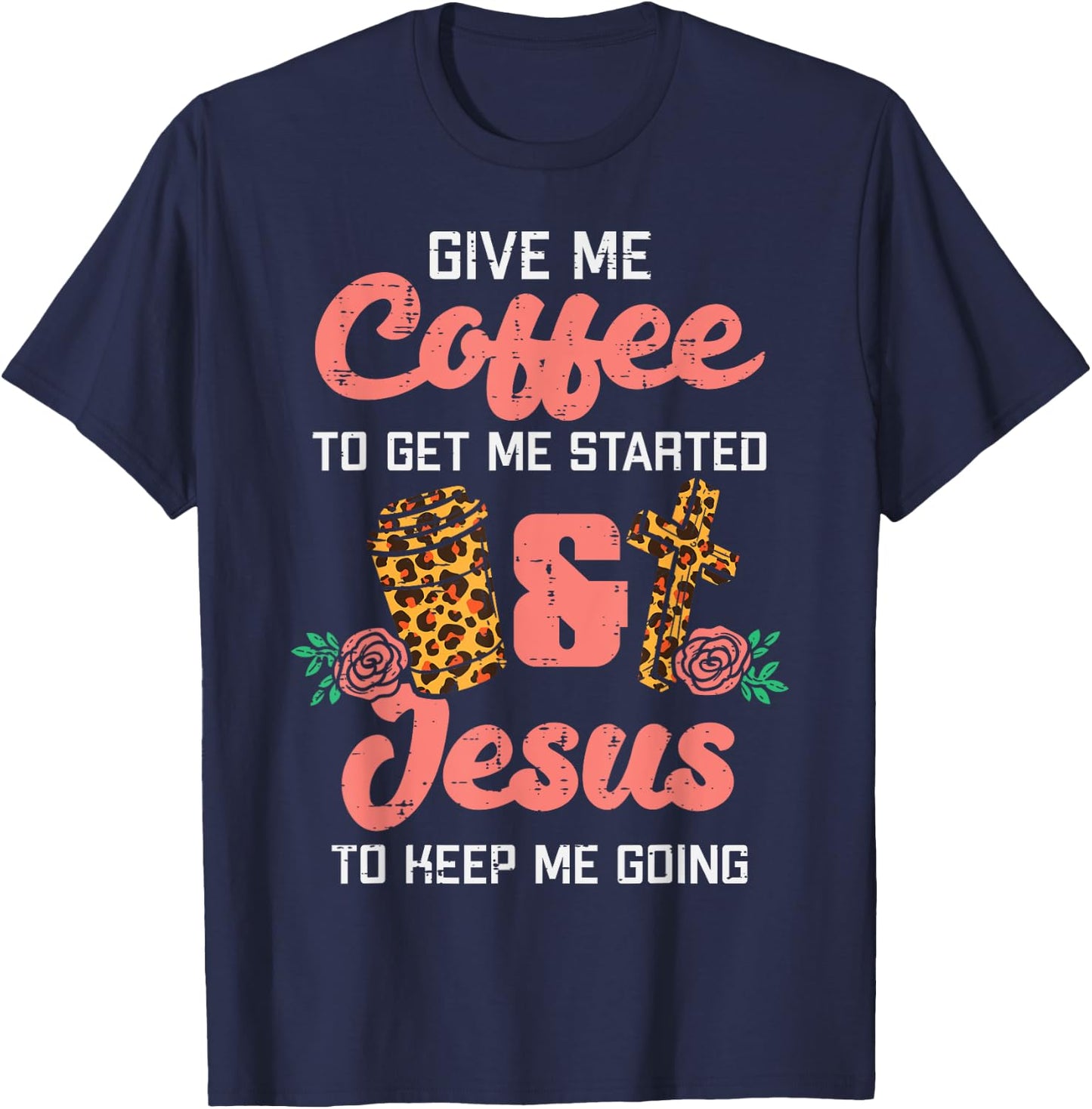 Coffee To Get Started Jesus Keep Going Christian Men Women T-Shirt - T-Shirt | Navy