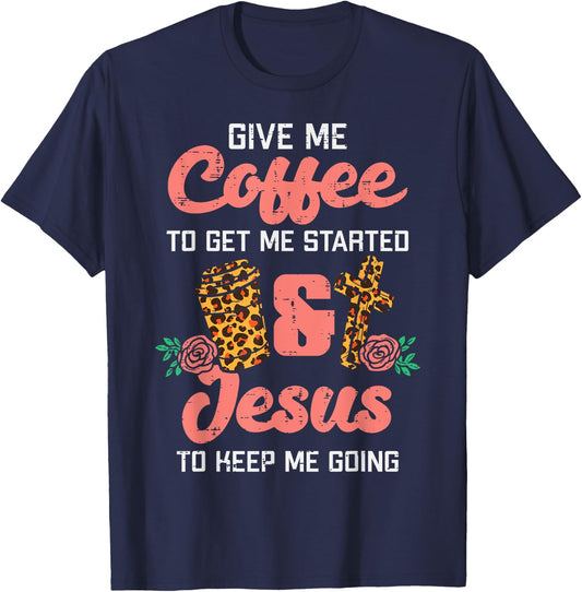 Coffee To Get Started Jesus Keep Going Christian Men Women T-Shirt - T-Shirt | Navy