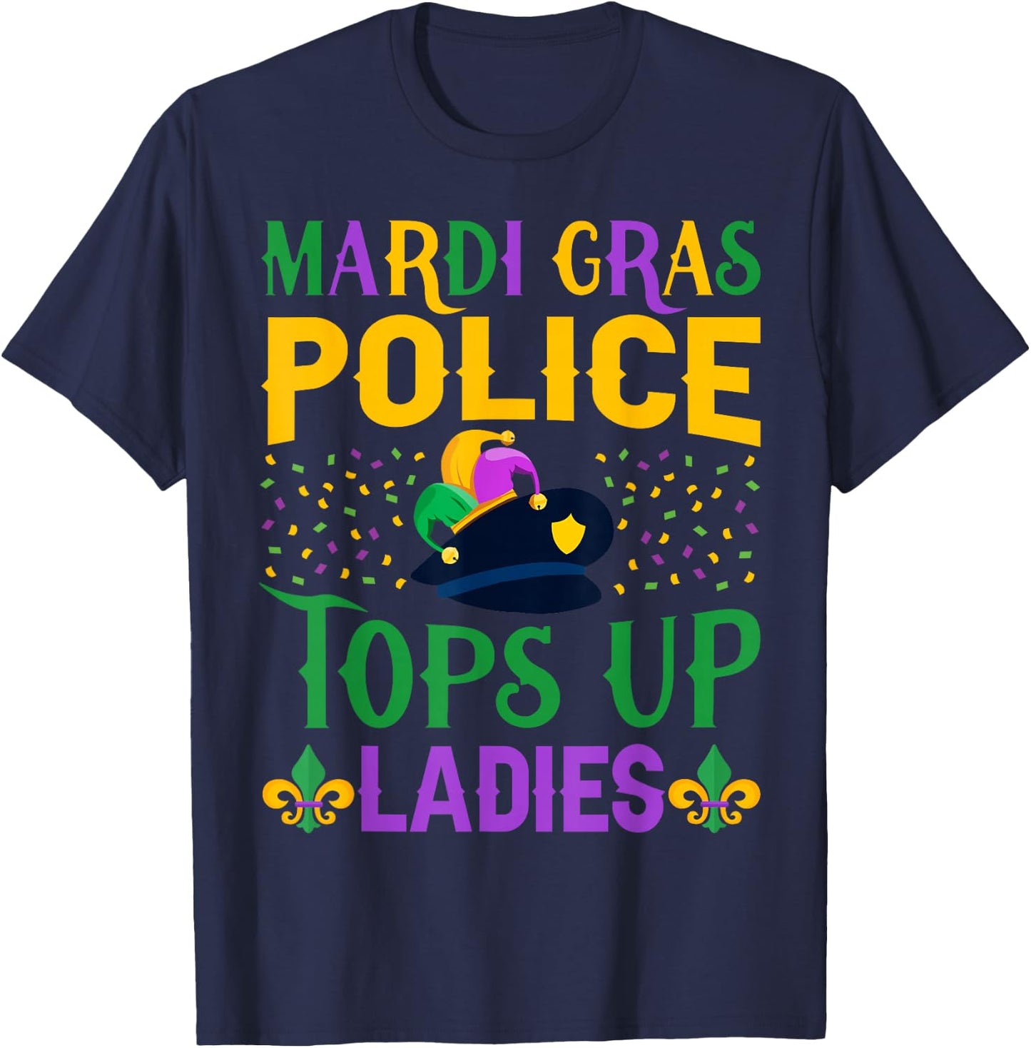 Funny Mardi Gras Police Tops Up Ladies NOLA Party Parade T-Shirt - T-Shirt | Navy