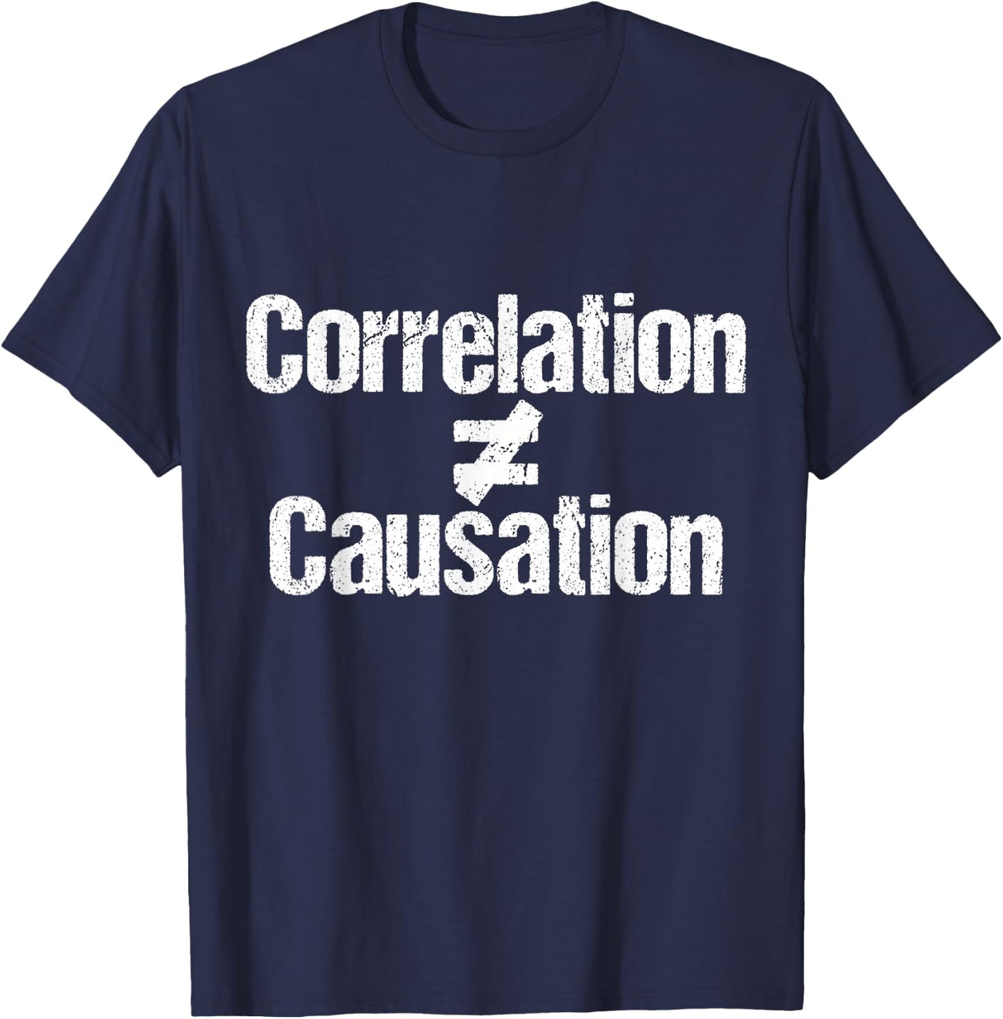 Correlation doesn't equal causation T-Shirt - T-Shirt | Navy