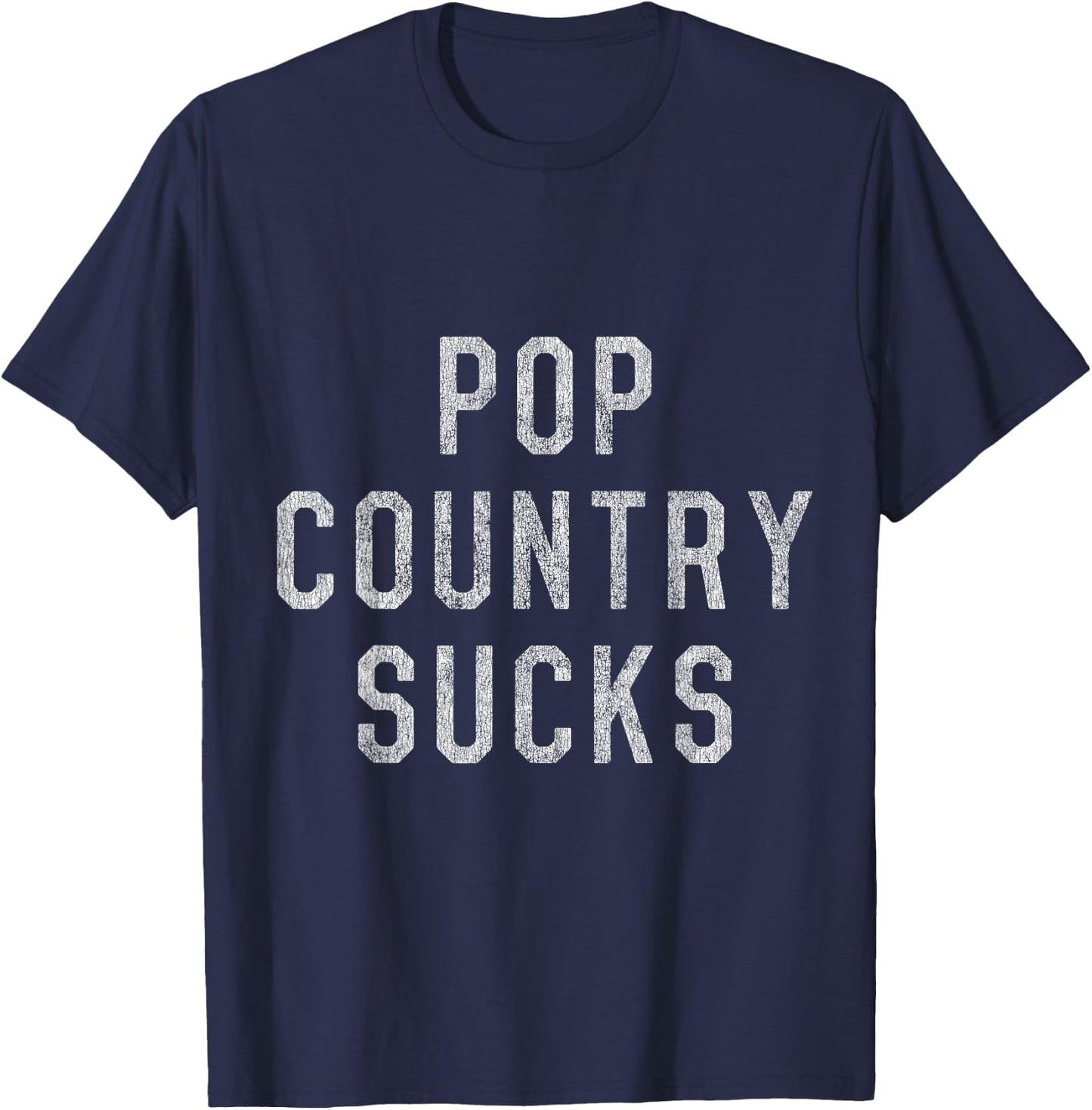 Pop Country Music Sucks T-Shirt - T-Shirt | Navy