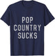 Pop Country Music Sucks T-Shirt - T-Shirt | Navy