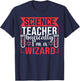 Science Teacher basically I'm a Wizard T-Shirt - T-Shirt | Navy