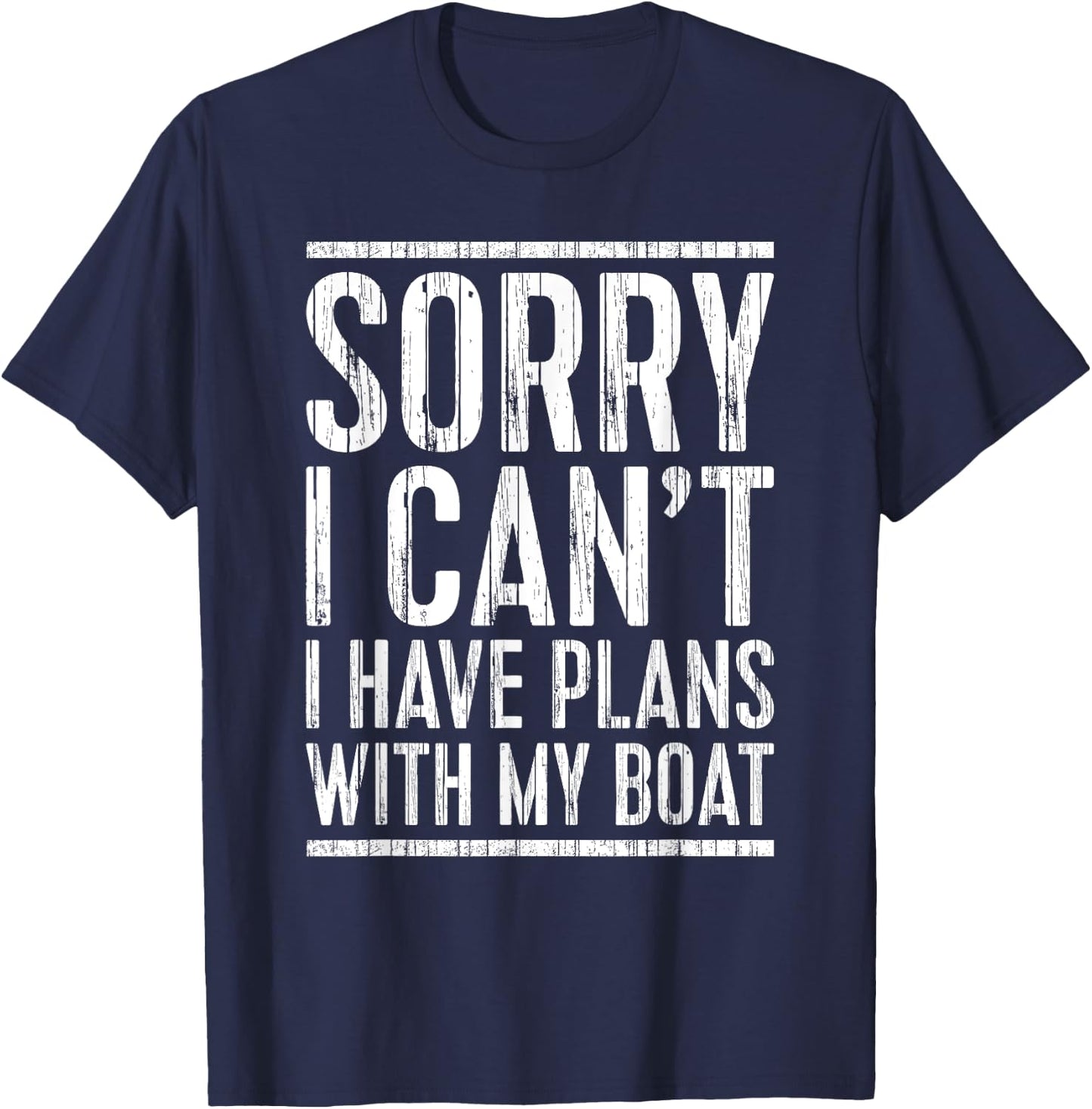 Sorry I Can't I Have Plans With My Boat Shirt Funny Boating T-Shirt - T-Shirt | Navy