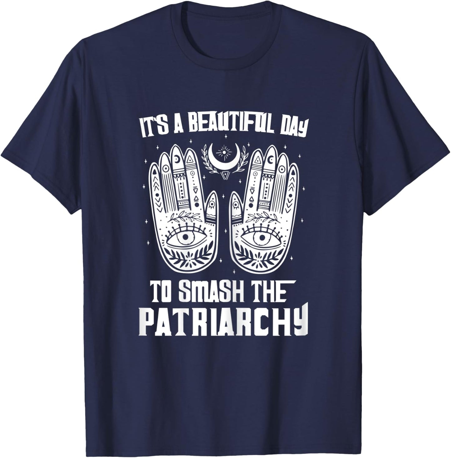 Rights Shirt It's A Beautiful Day To Smash The Patriarchy T-Shirt - T-Shirt | Navy