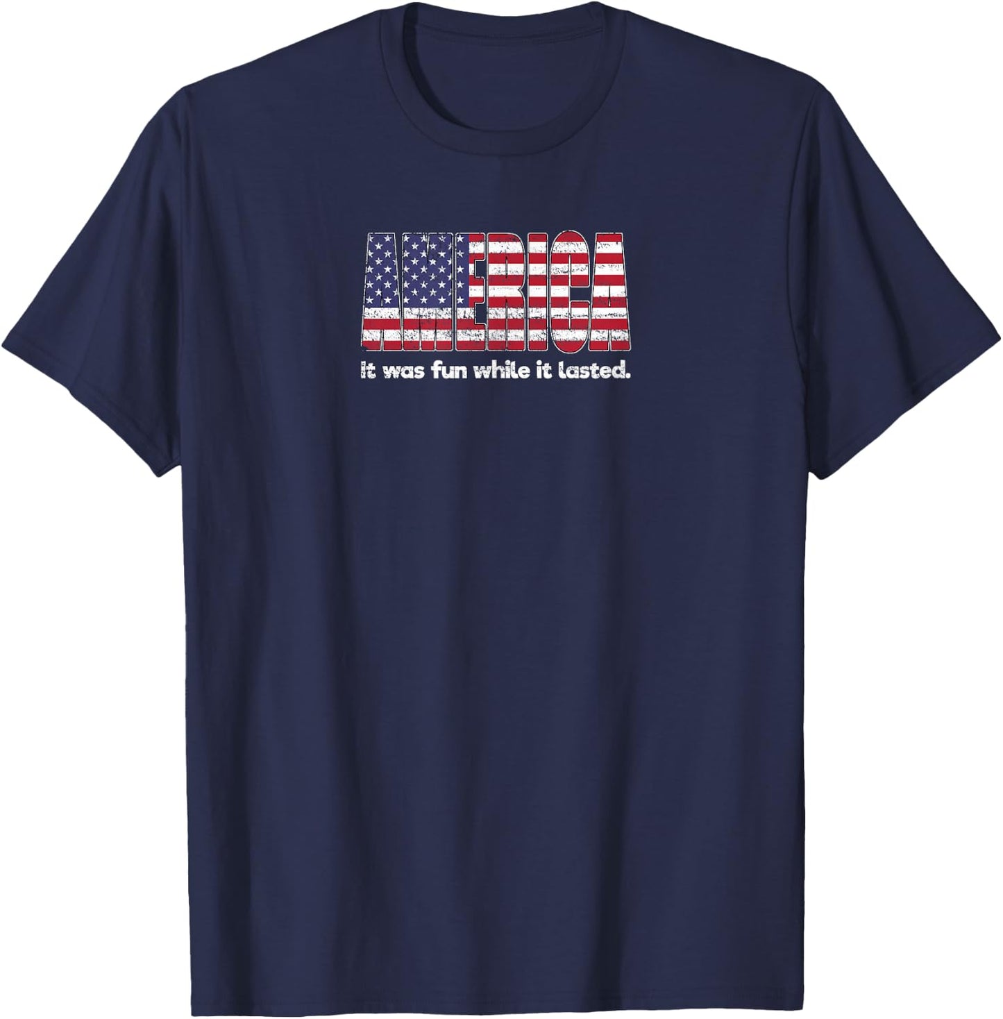 Funny America Shirt - Fun While It Lasted - Novelty T-Shirt - T-Shirt | Navy