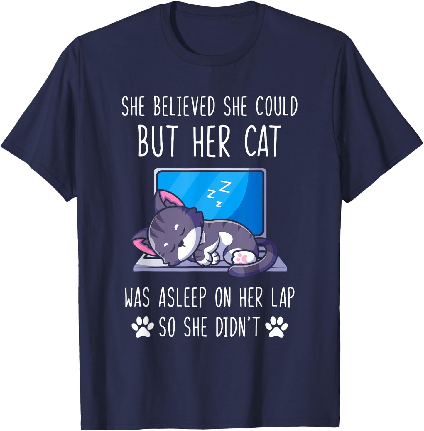 She Believed She Could, But Her Cat Was Asleep on Her Lap T-Shirt - T-Shirt | Navy
