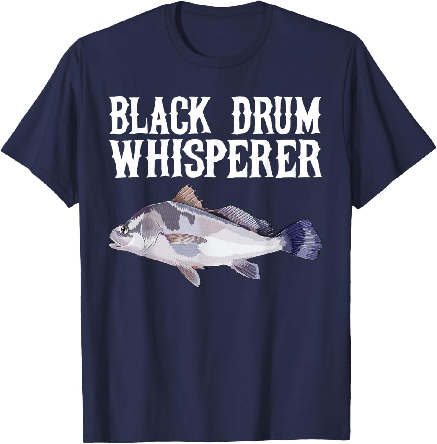 Black Drum Whisperer Funny Fish Lover T-Shirt - T-Shirt | Navy