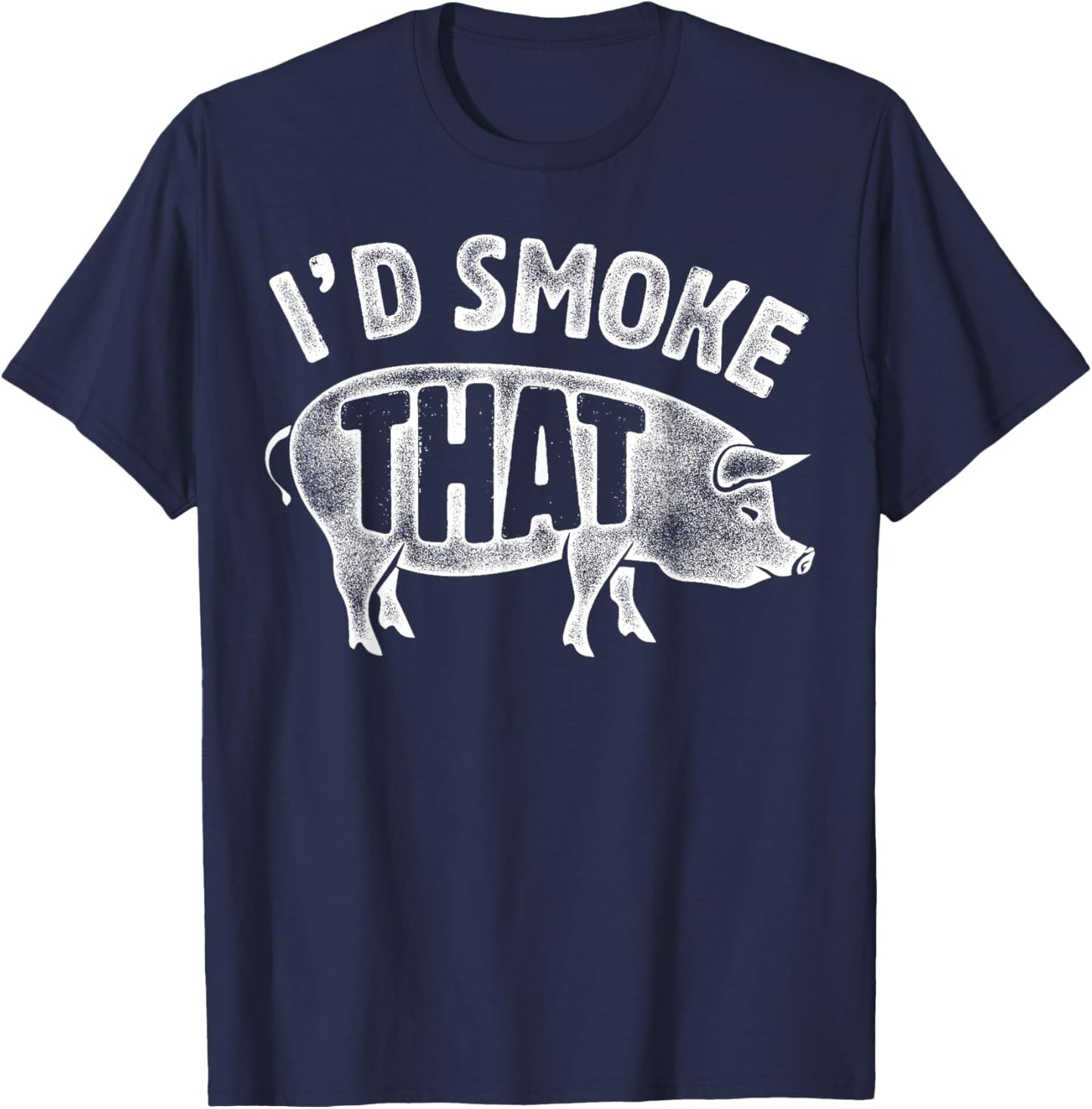 I'd Smoke That Pig Funny Men Women Pork BBQ Barbecue Chef T-Shirt - T-Shirt | Navy