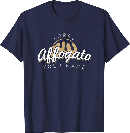 Sorry Affogato Your Name - Barista Art Life T-Shirt - T-Shirt | Navy