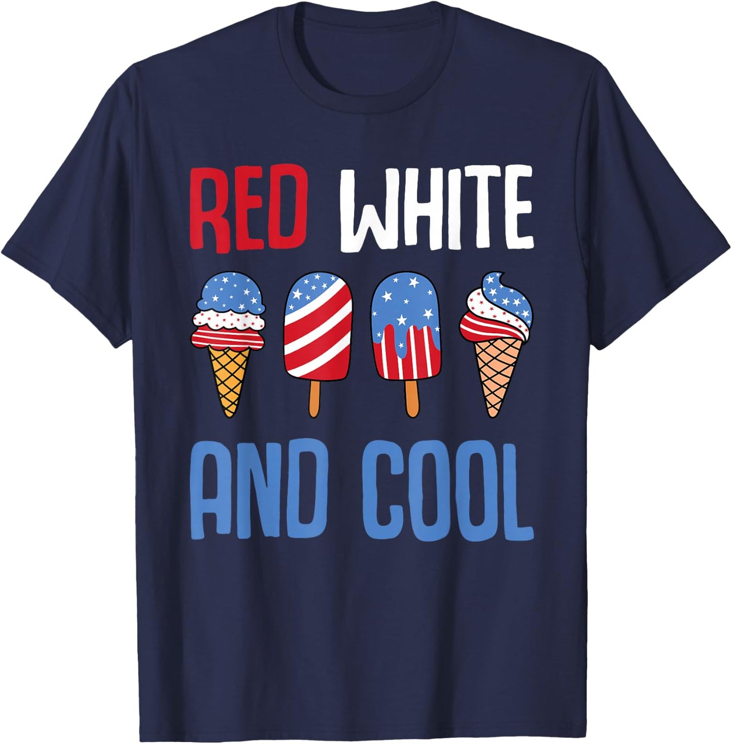 Red White And Cool Patriotic Ice Cream Popsicle 4th of July T-Shirt - T-Shirt | Navy
