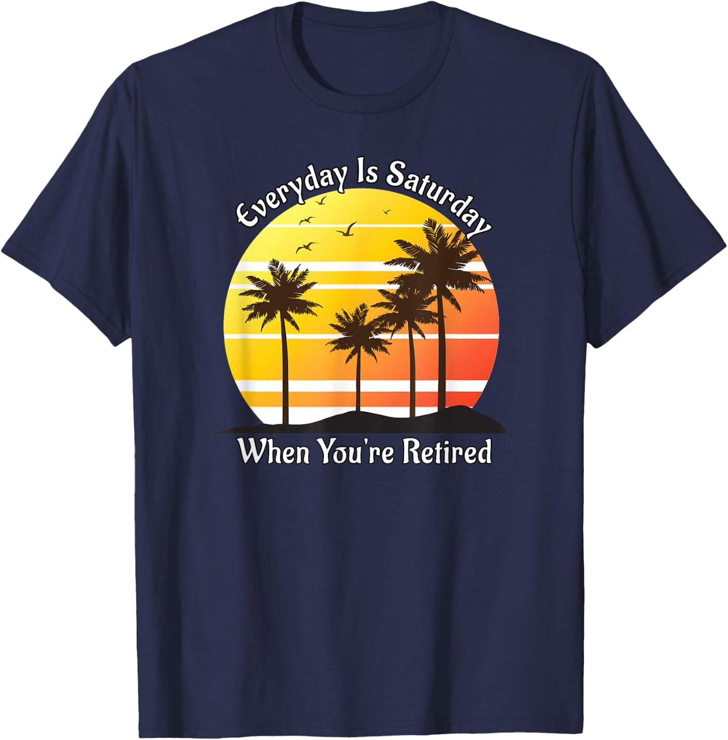 Everyday Is Saturday When You're Retired Sunrise Beach Scene Women T-Shirt - T-Shirt | Navy